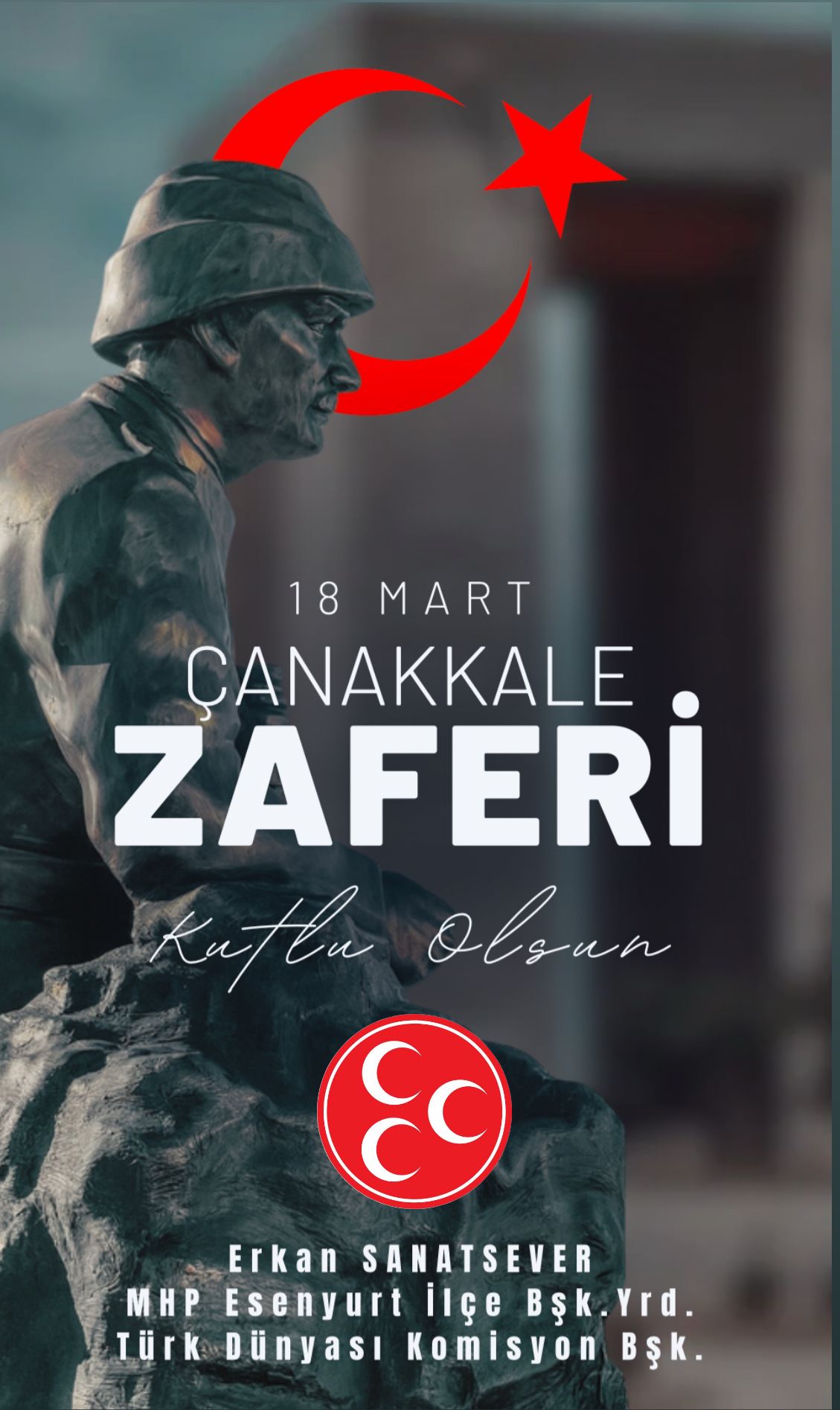 MHP Esenyurt İlçe Başkan Yardımcısı & Türk Dünyası Komisyon Başkanı Erkan SANATSEVER 18 Mart Çanakkale Zaferi kutlama ilanı