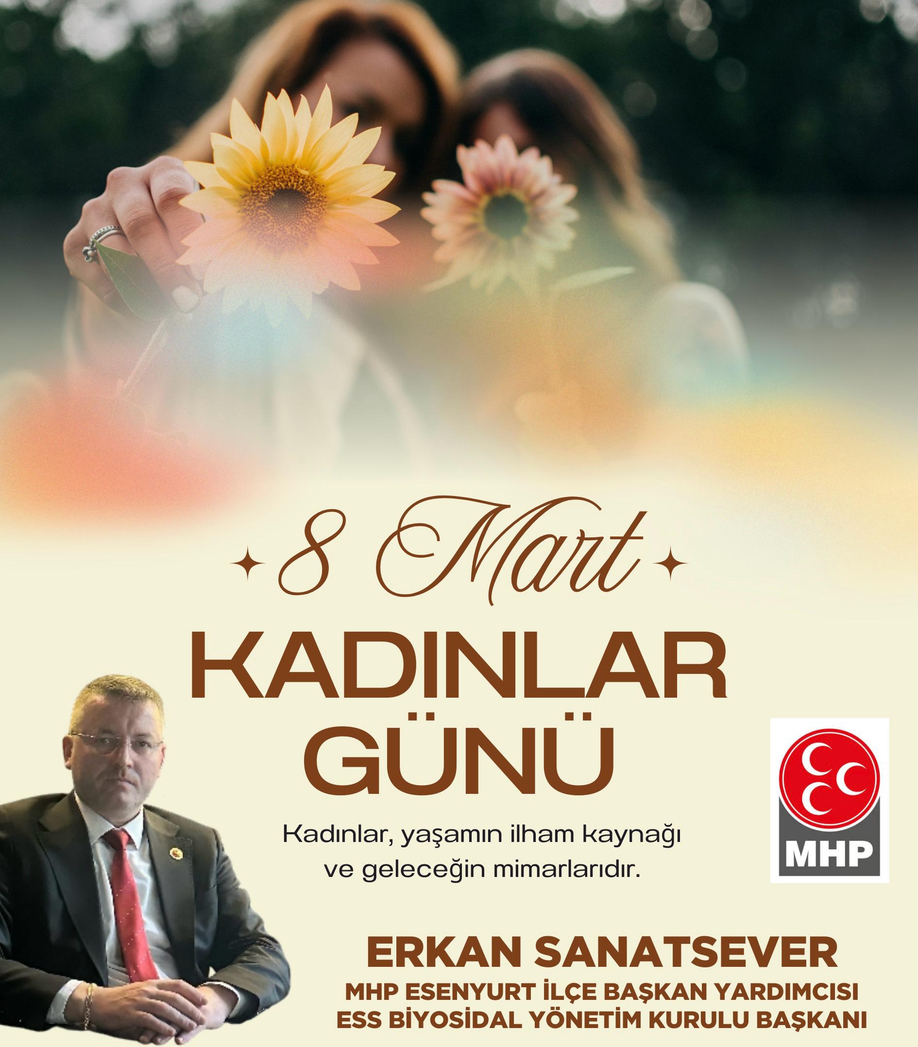 MHP Esenyurt İlçe Başkan Yardımcısı Erkan SANATSEVER 8 Mart Kutlama İlanı