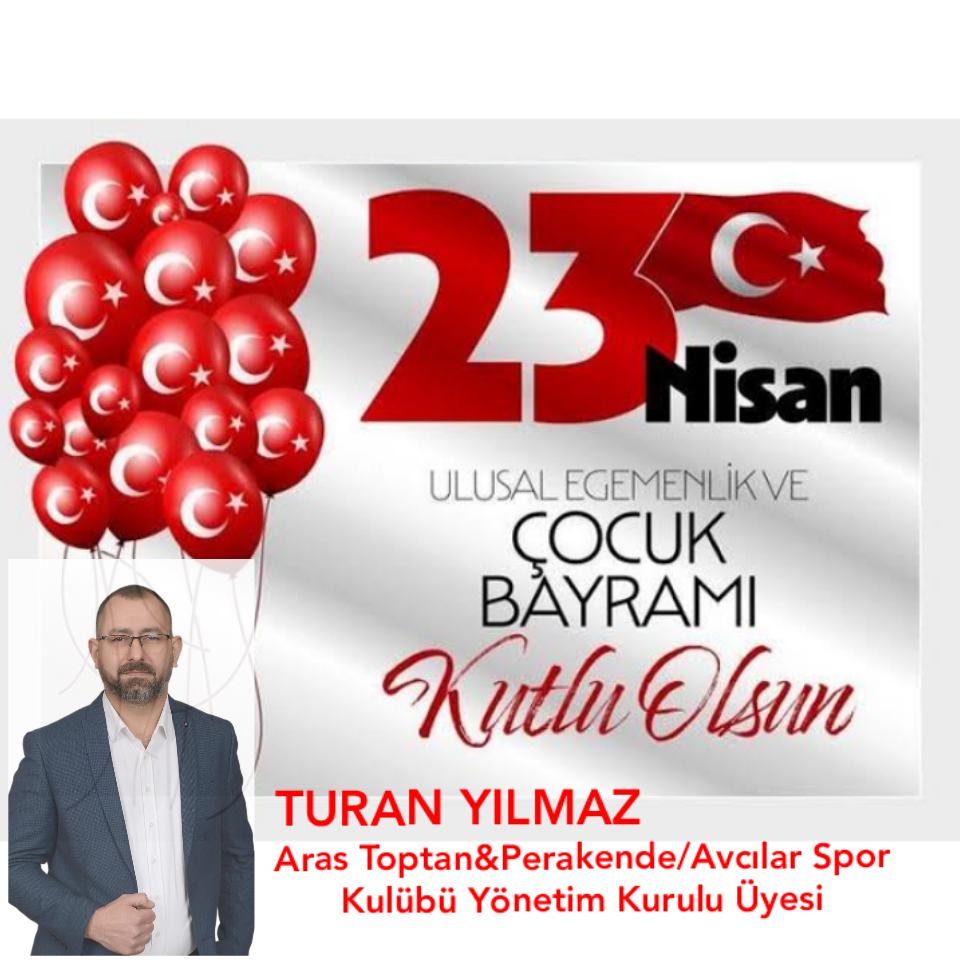 TURAN YILMAZ – 23 Nisan Ulusal Egemenlik ve Çocuk Bayramı Kutlama İlanı