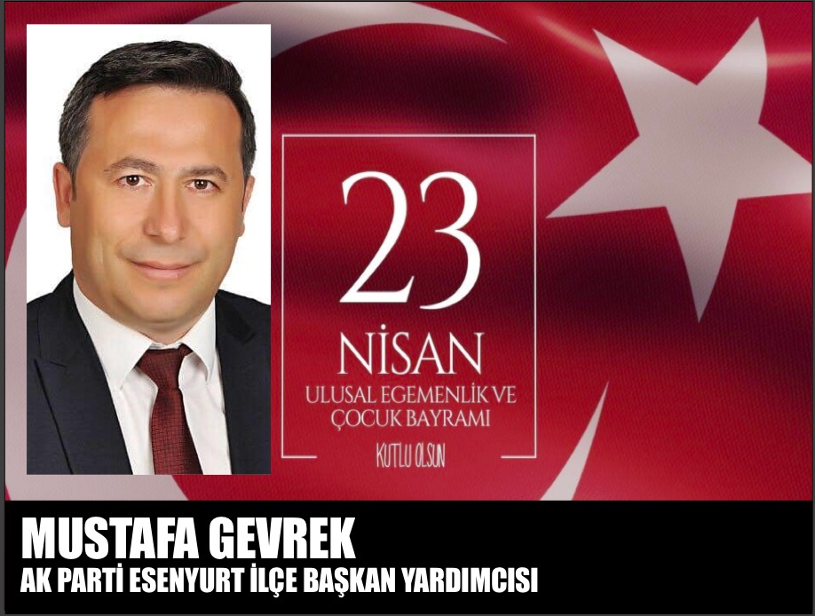 MUSTAFA GEVREK – 23 Nisan Ulusal Egemenlik ve Çocuk Bayramı Kutlama İlanı