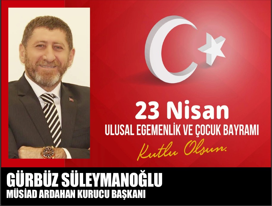 GÜRBÜZ SÜLEYMANOĞLU – 23 Nisan Ulusal Egemenlik ve Çocuk Bayramı Kutlama İlanı