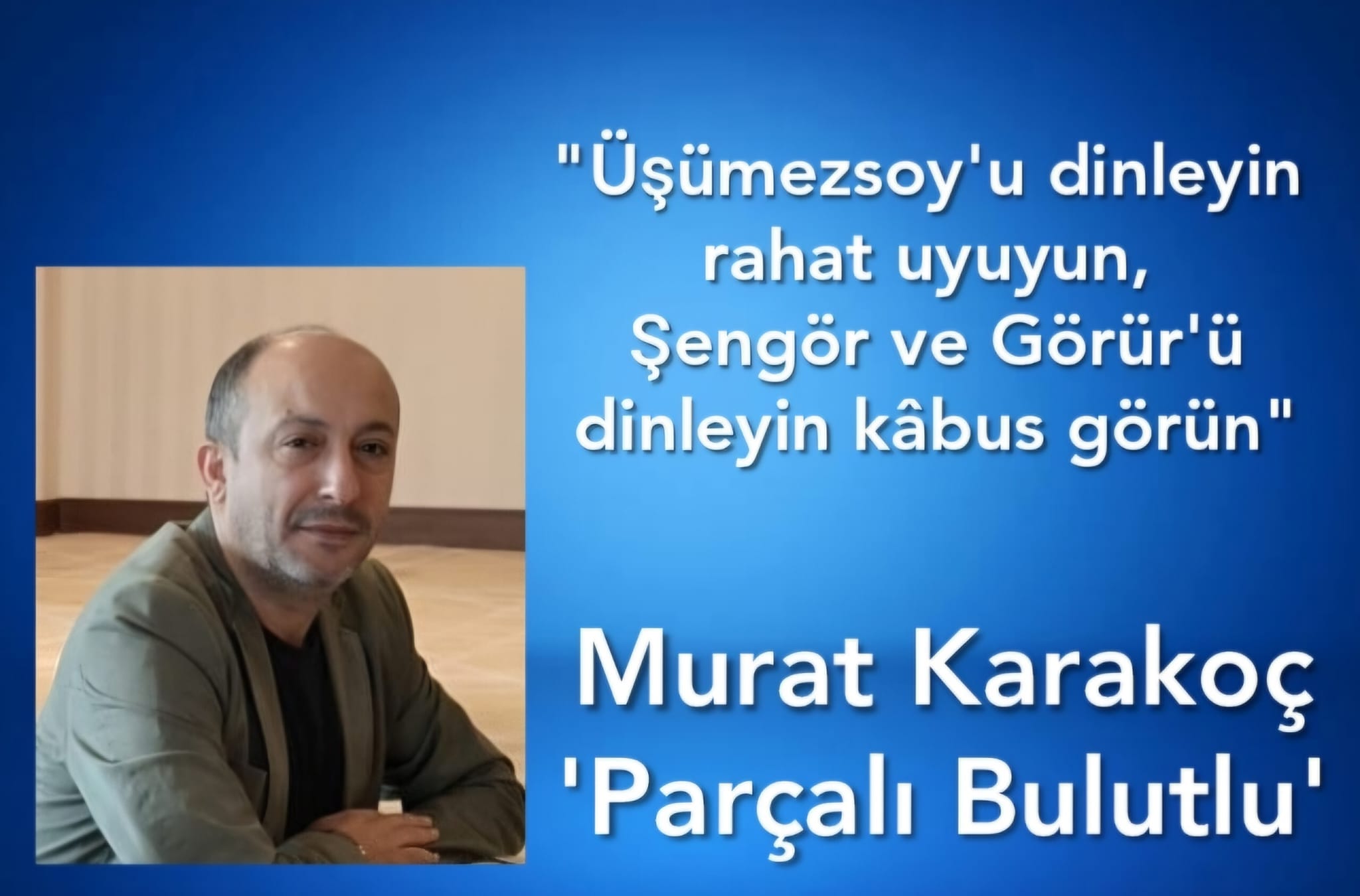 Murat Karakoç Yazdı..