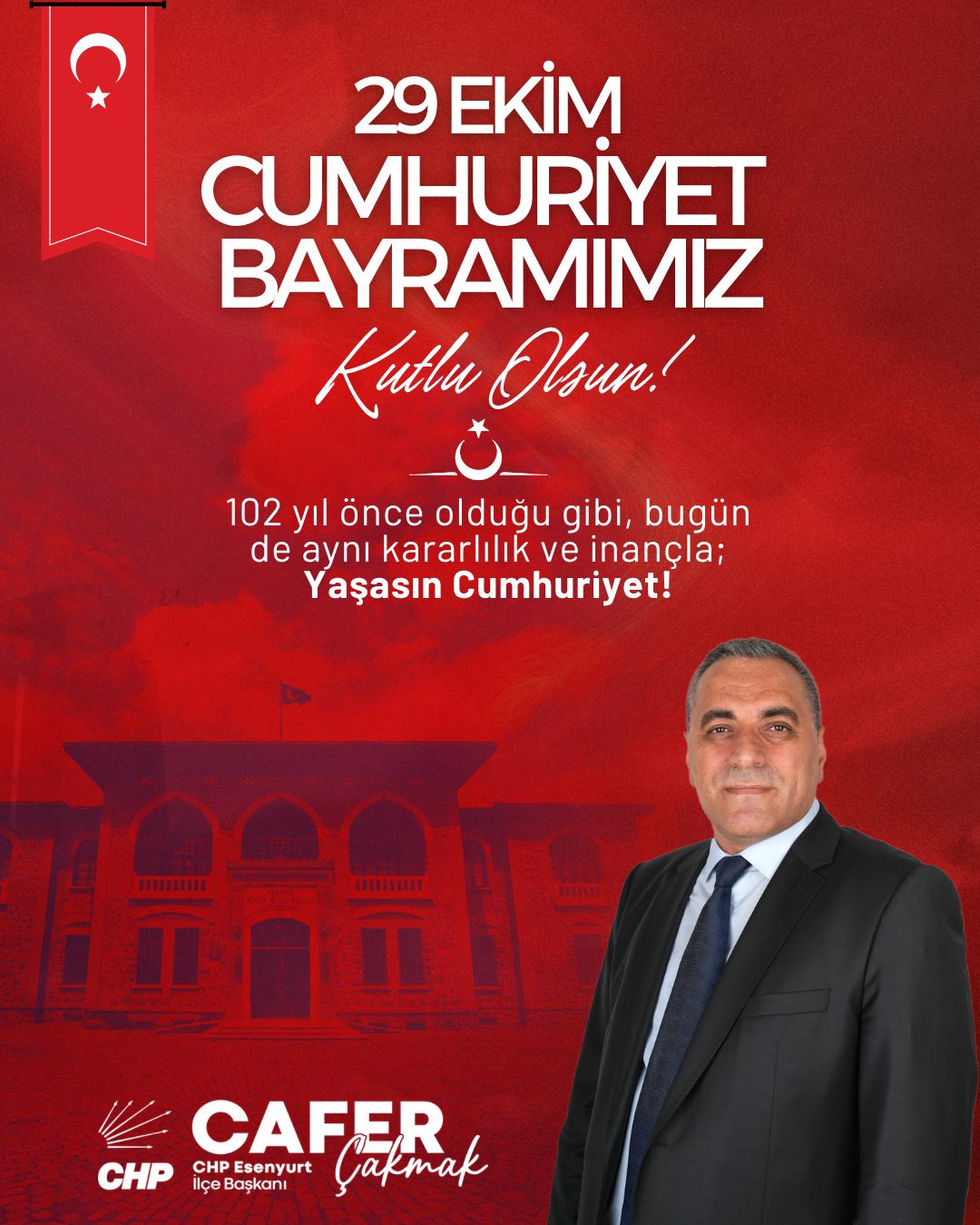 CHP Esenyurt İlçe Başkanı Cafer ÇAKMAK-29 Ekim Cumhuriyet Bayramı Kutlama Mesajı