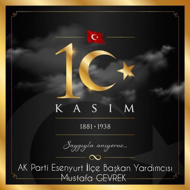 Mustafa GEVREK – 10 KASIM Atatürk’ü Anma Mesajı