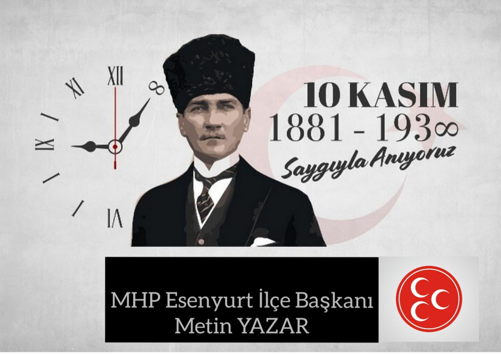 MHP Esenyurt İlçe Başkanı Metin YAZAR – 10 KASIM Atatürk’ü Anma Mesajı