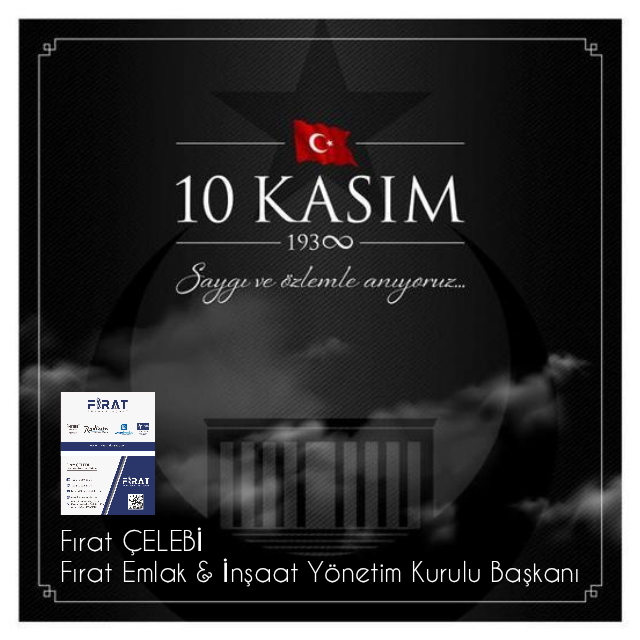FIRAT ÇELEBİ – 10 KASIM Atatürk’ü Anma Mesajı