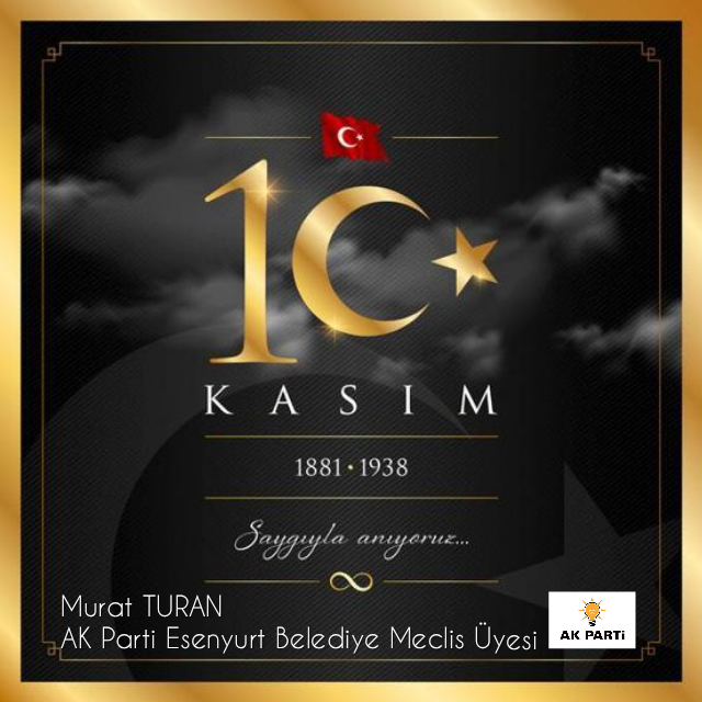Murat TURAN – 10 KASIM Atatürk’ü Anma Mesajı