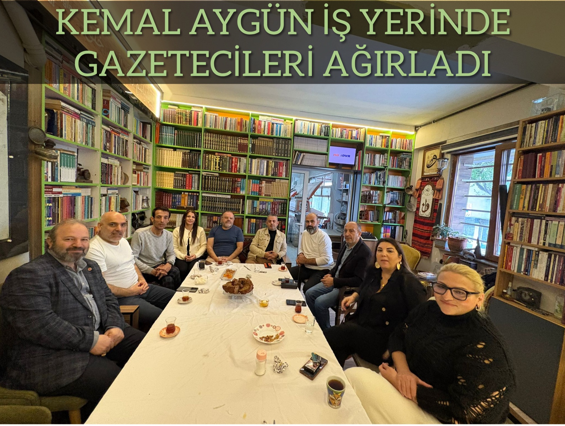 KEMAL AYGÜN İŞ YERİNDE GAZETECİLERİ AĞIRLADI