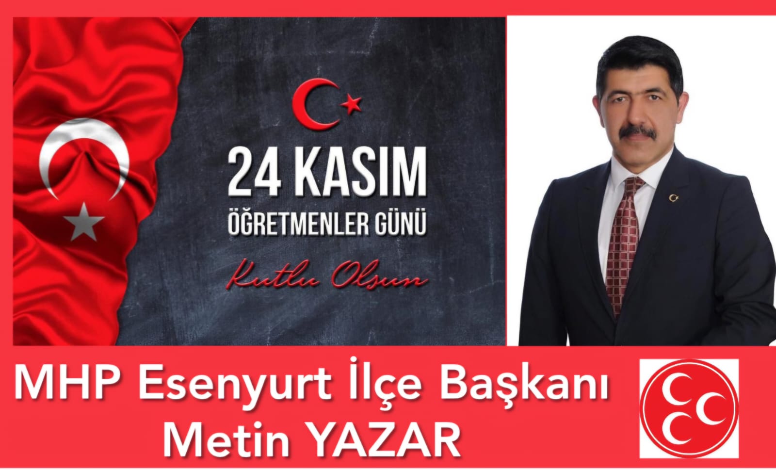 MHP Esenyurt İlçe Başkanı Metin YAZAR- 24 Kasım Öğretmenler Günü Kutlama Mesajı