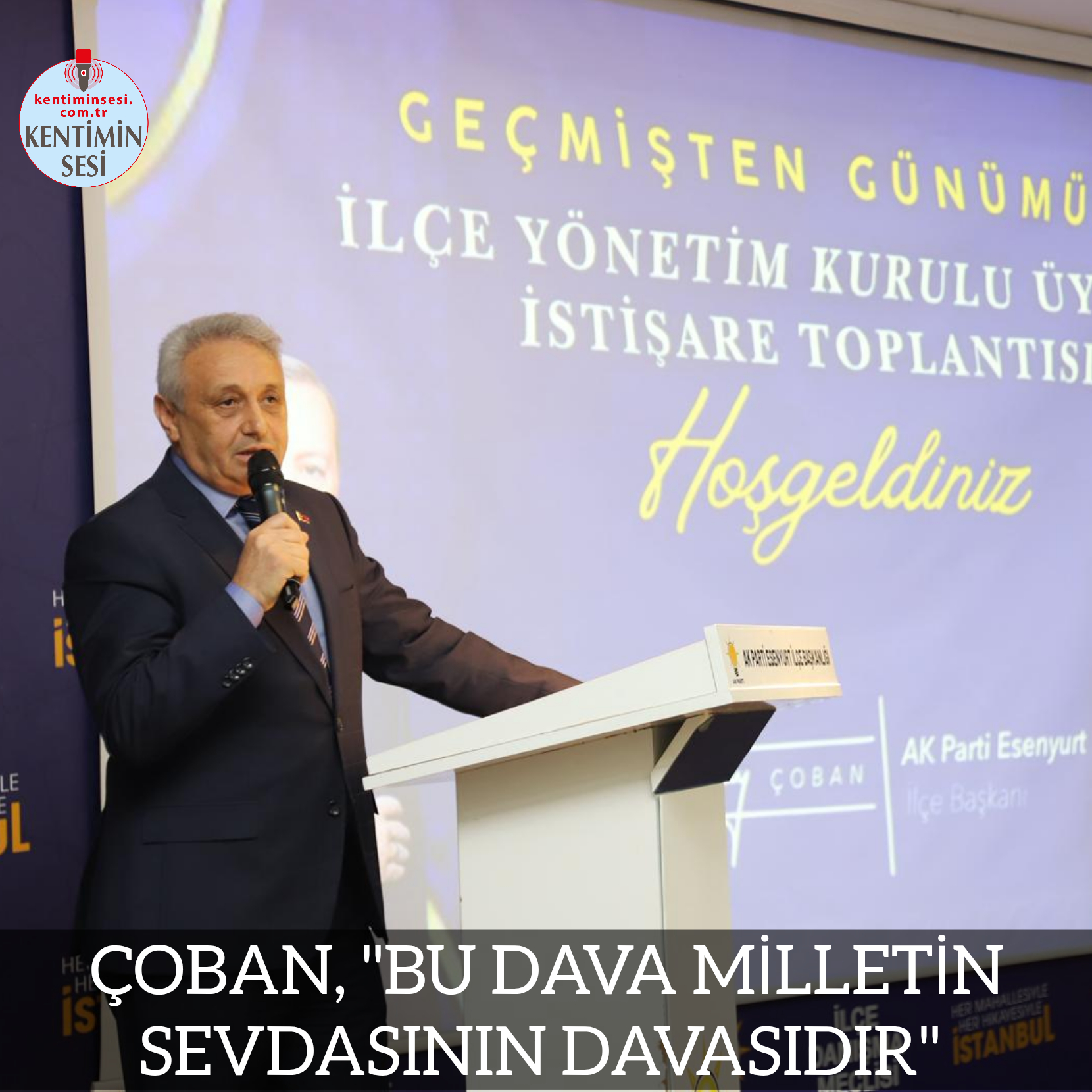 ÇOBAN, “BU DAVA MİLLETİN SEVDASININ DAVASIDIR”