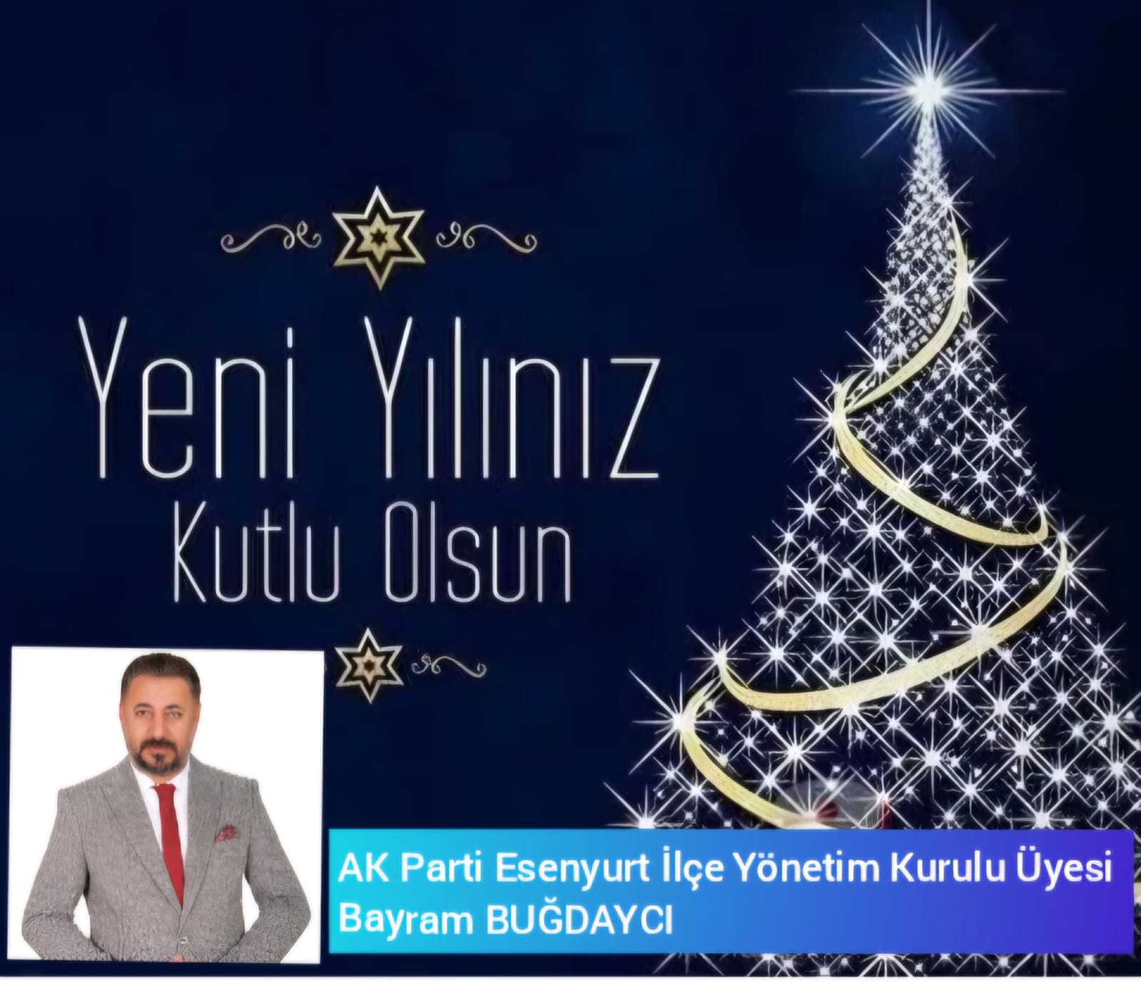 AK Parti Esenyurt İlçe Yönetim Kurulu Üyesi- Bayram BUĞDAYCI-Yeni Yıl Kutlama Mesajı