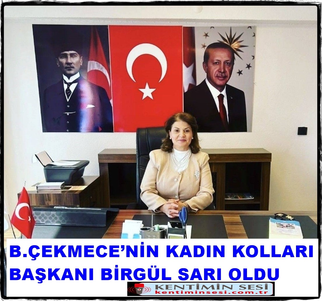B.ÇEKMECE’NİN KADIN KOLLARI BAŞKANI BİRGÜL SARI OLDU