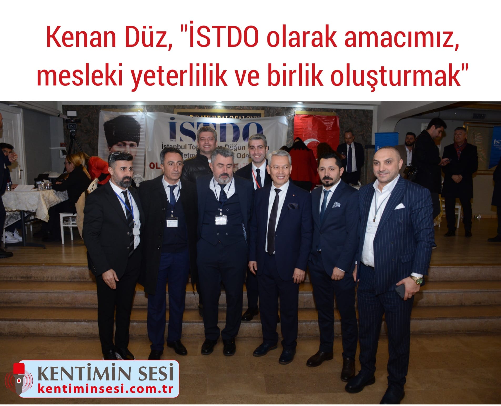 KENAN DÜZ; ‘’İSTDO OLARAK AMACIMIZ MESLEKİ YETERLİLİK VE BİRLİK OLUŞTURMAK’’