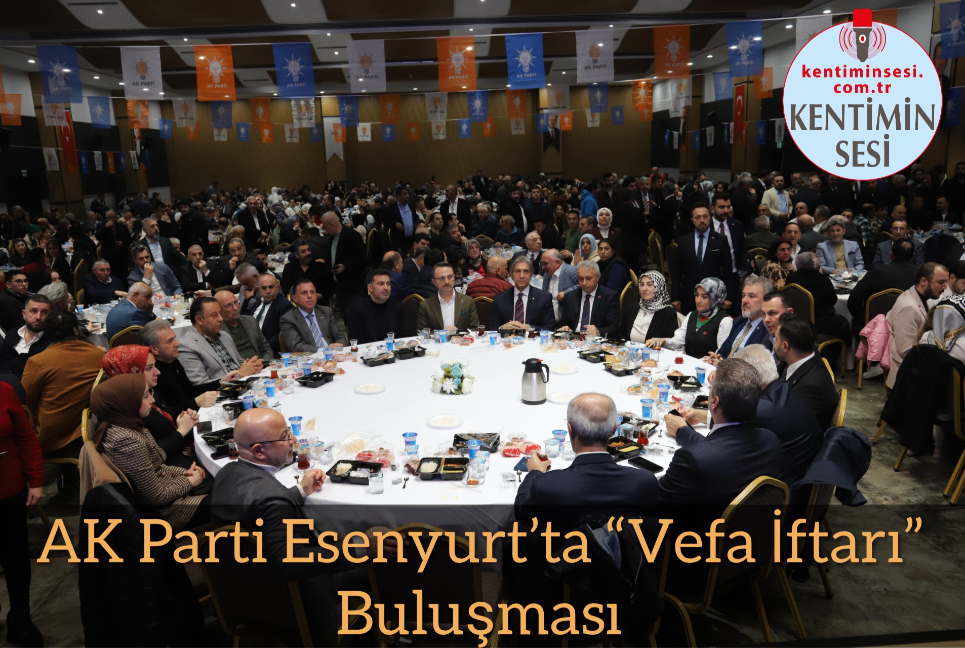 AK Parti Esenyurt’ta “Vefa İftarı” Buluşması