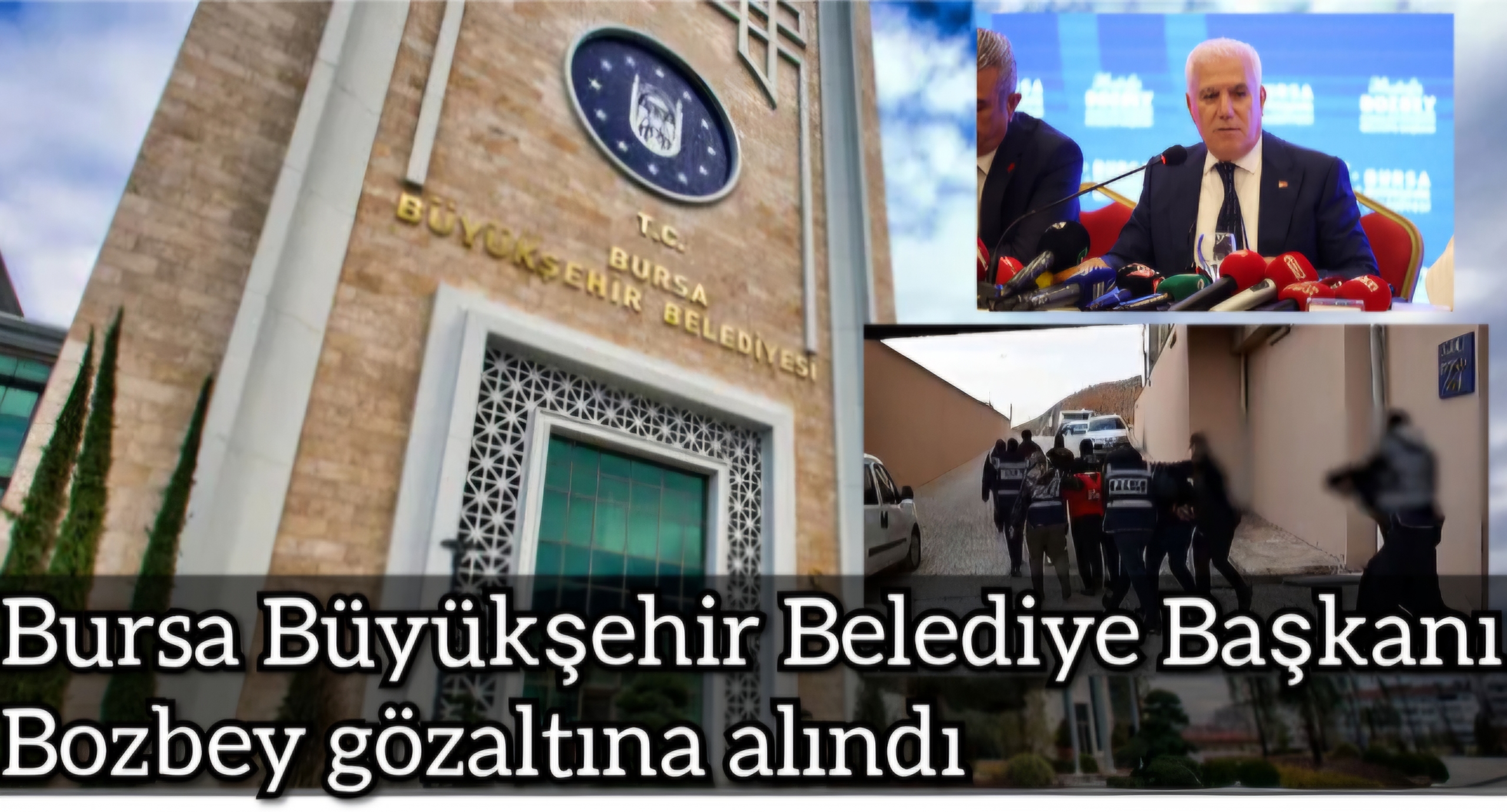 Bursa Büyükşehir Belediye Başkanı Bozbey gözaltına alındı