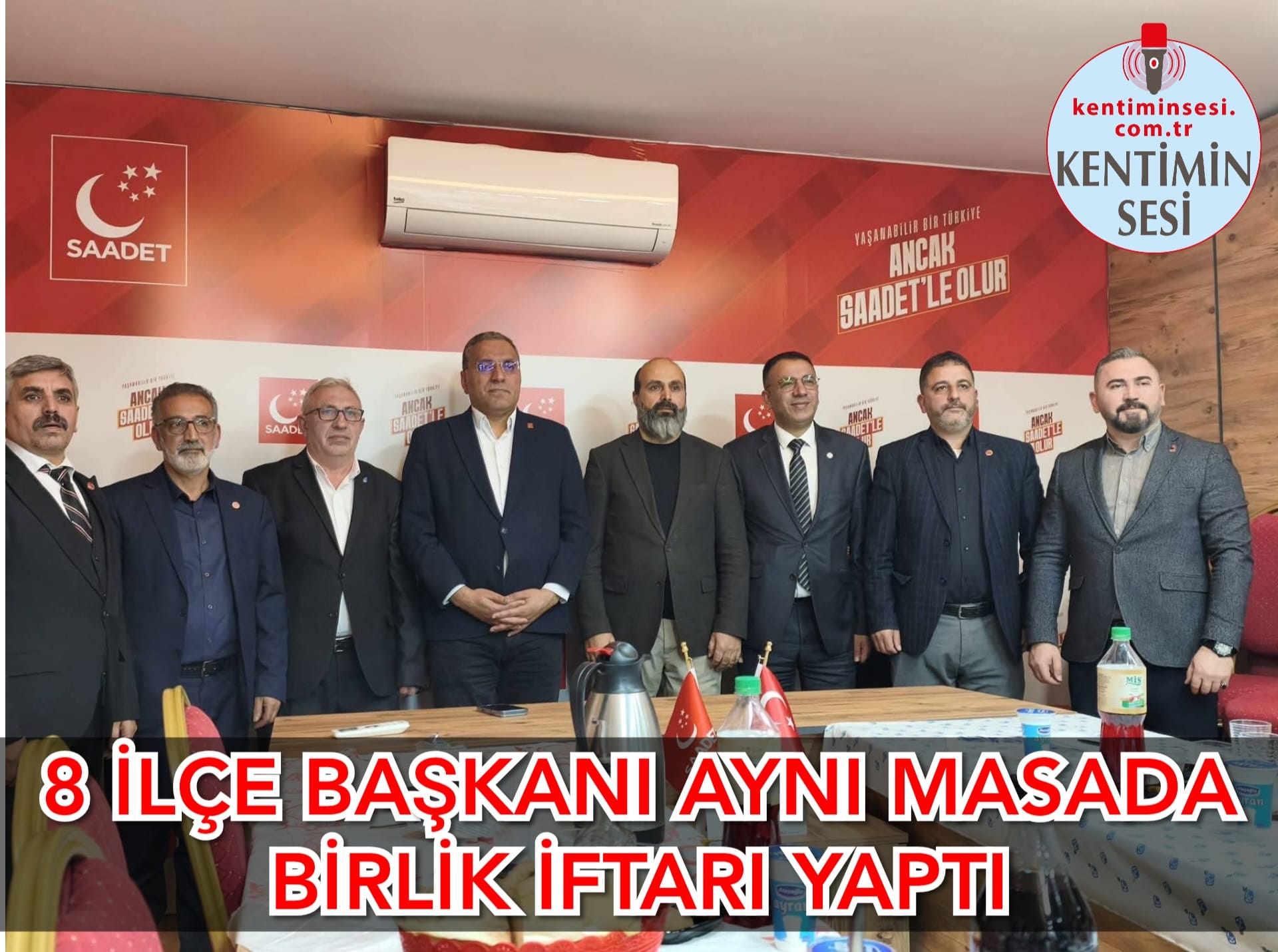 8 İLÇE BAŞKANI AYNI MASADA BİRLİK İFTARI YAPTI