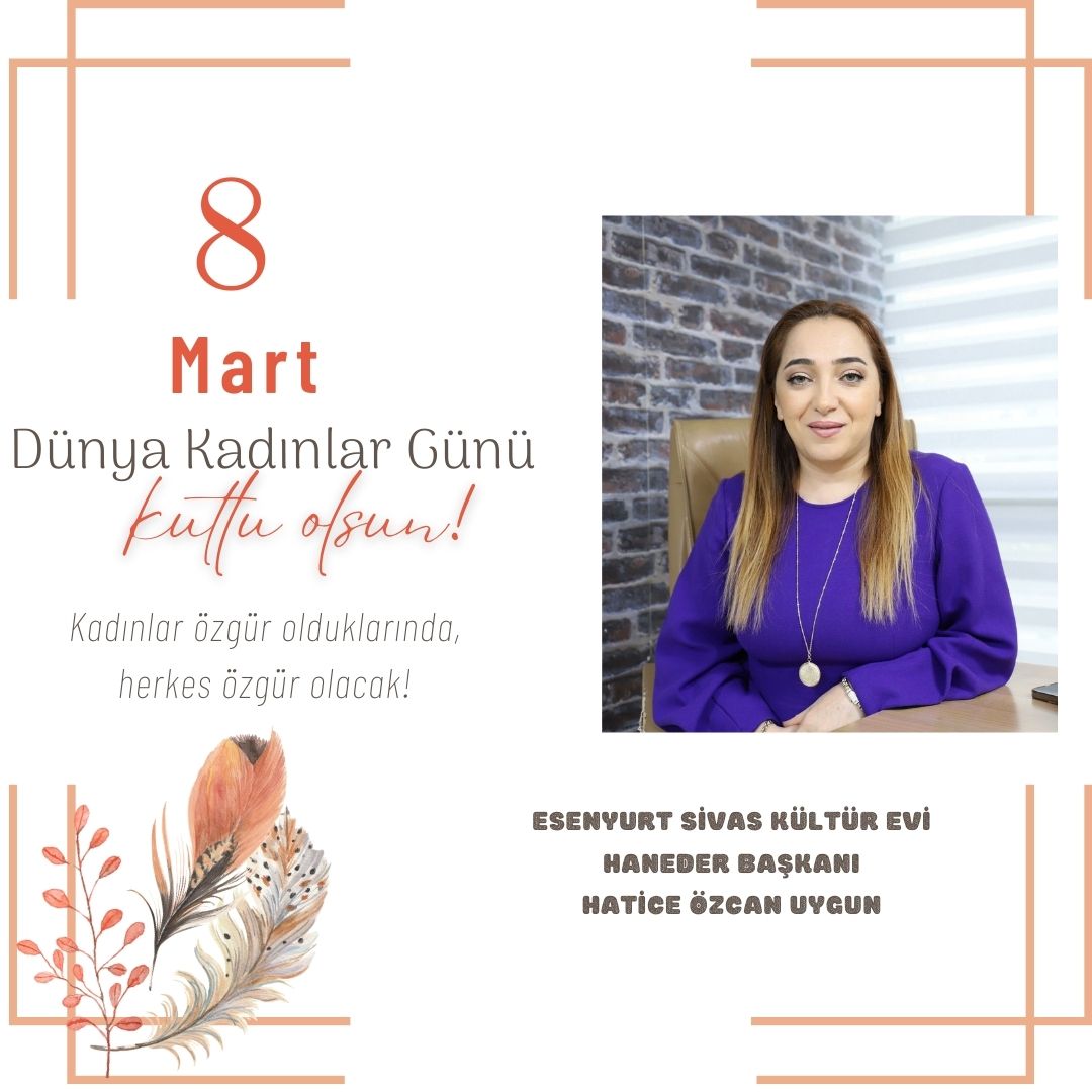 8 MART DÜNYA EMEKÇİ KADINLAR GÜNÜ KUTLAMA MESAJI- HATİCE ÖZCAN UYGUN