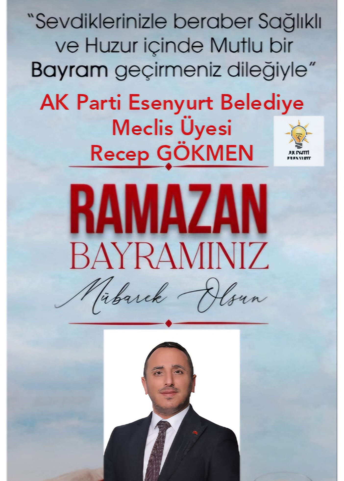 Recep GÖKMEN- AK Parti Esenyurt Belediye Meclis Üyesi-Ramazan Bayramı Kutlama Mesajı