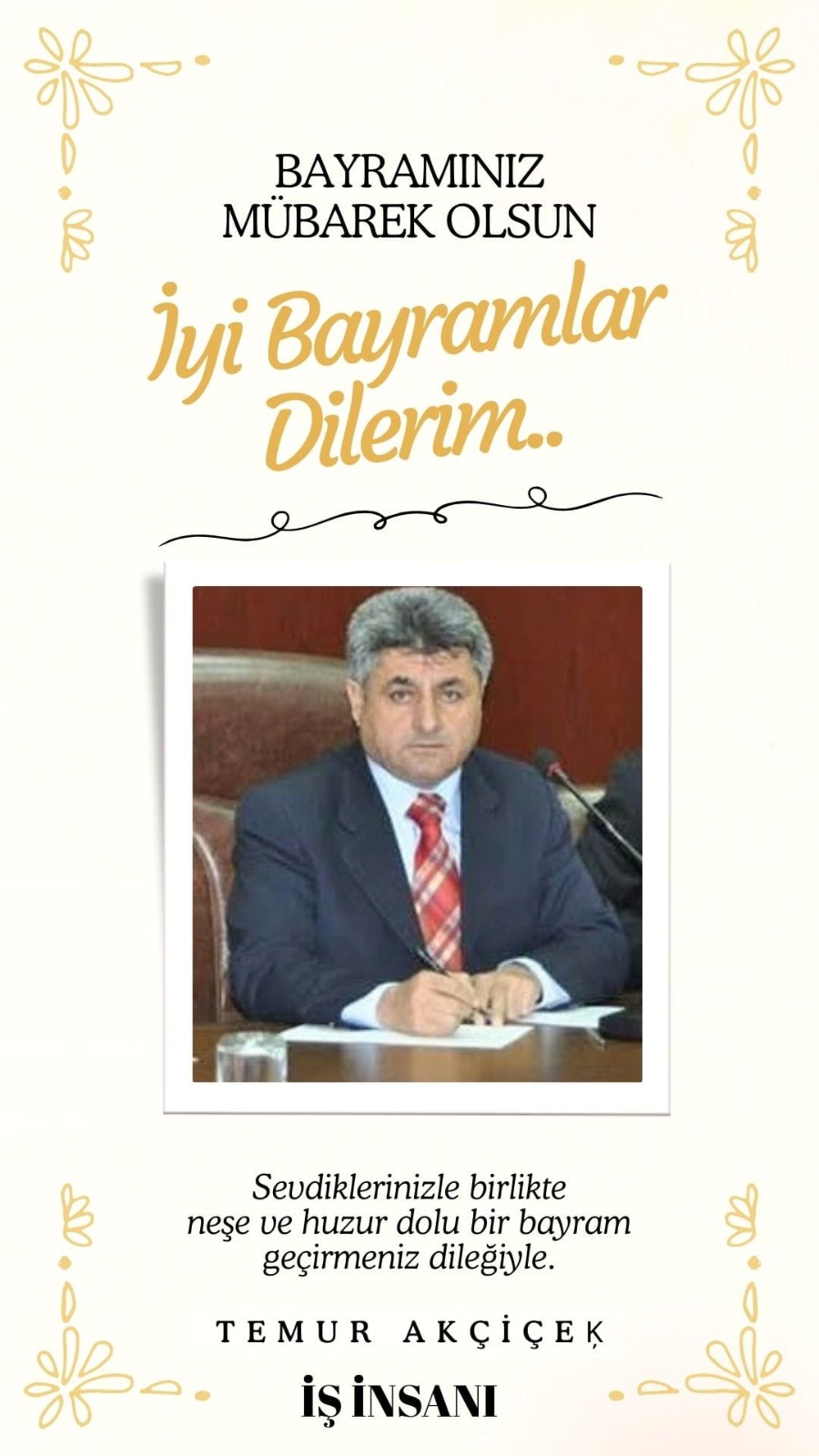 İş İnsanı Timur AKÇİÇEK- Ramazan Bayramı Kutlama Mesajı