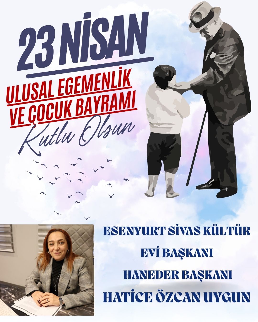HATİCE ÖZCAN UYGUN- 23 Nisan Ulusal Egemenlik ve Çocuk Bayramı Kutlama Mesajı