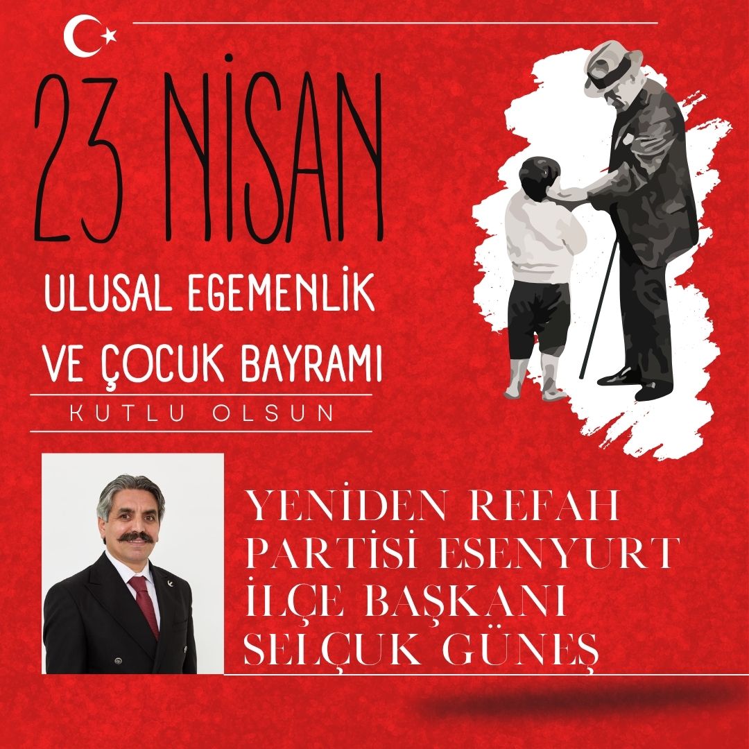 SELÇUK GÜNEŞ- 23 Nisan Ulusal Egemenlik ve Çocuk Bayramı Kutlama Mesajı