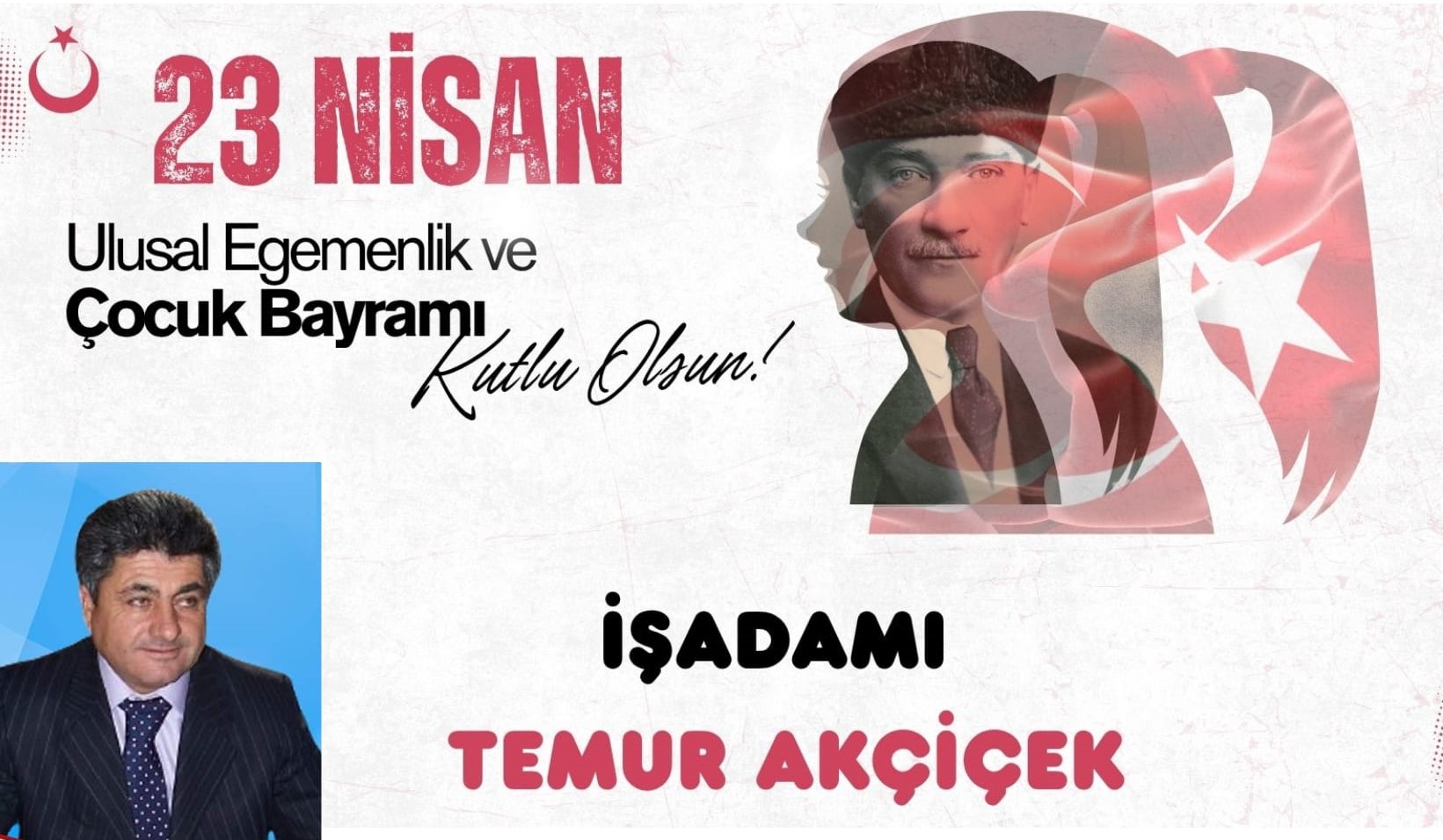 TEMUR AKÇİÇEK- 23 Nisan Ulusal Egemenlik ve Çocuk Bayramı Kutlama Mesajı