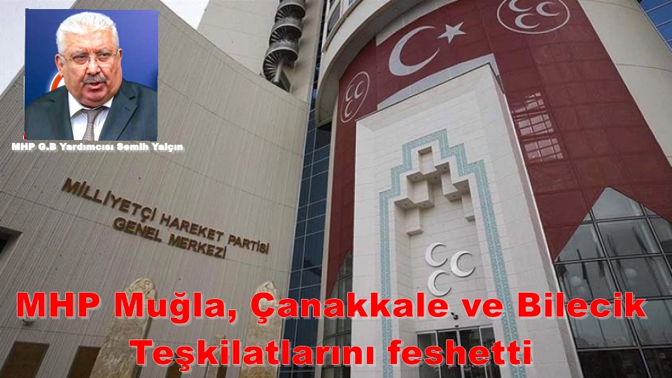 MHP Muğla, Çanakkale ve Bilecik Teşkilatlarını feshetti