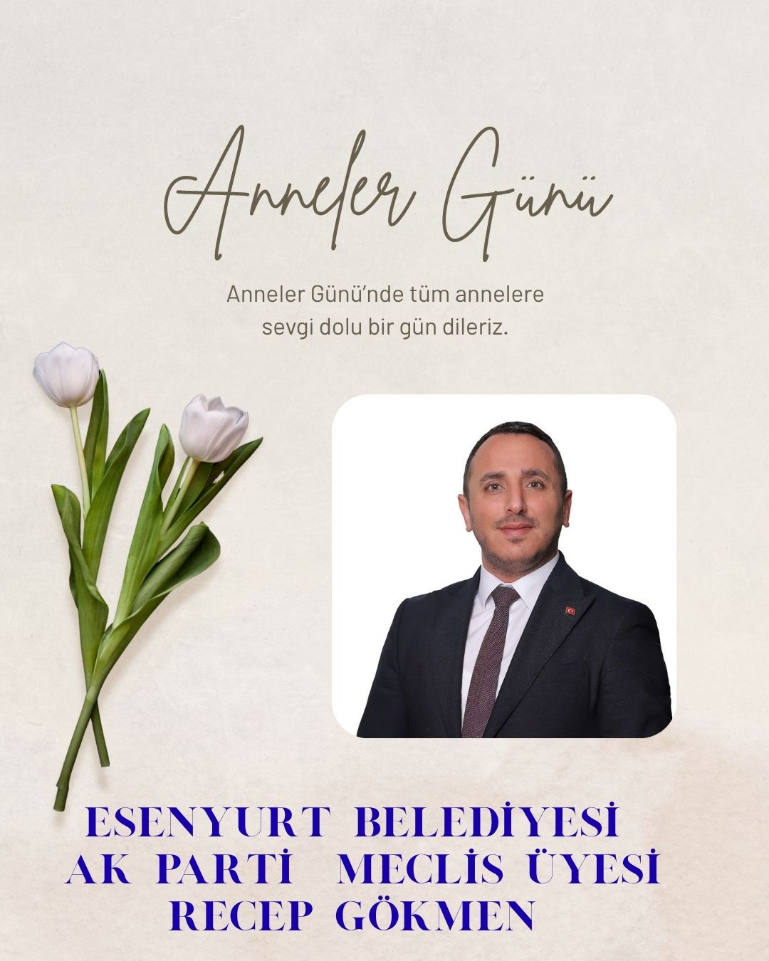 Recep GÖKMEN – Anneler Günü Kutlama Mesajı