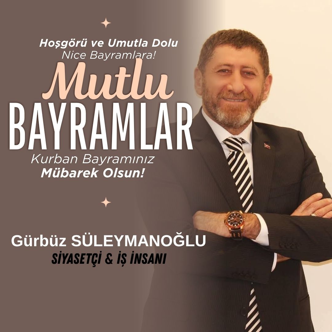 GÜRBÜZ SÜLEYMANOĞLU- KURBAN BAYRAMI KUTLAMA MESAJI