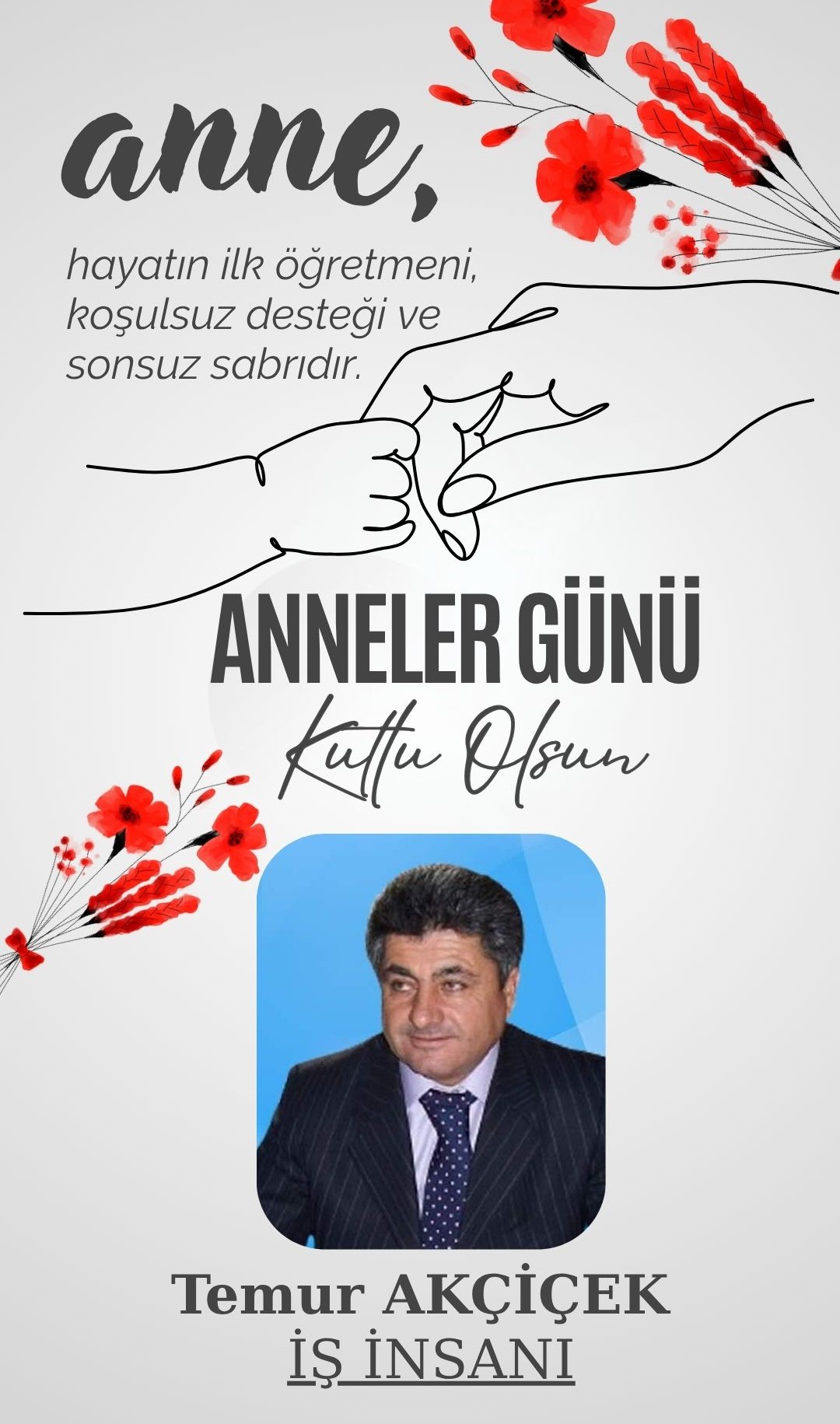 TEMUR AKÇİÇEK- ANNELER GÜNÜ KUTLAMA MESAJI