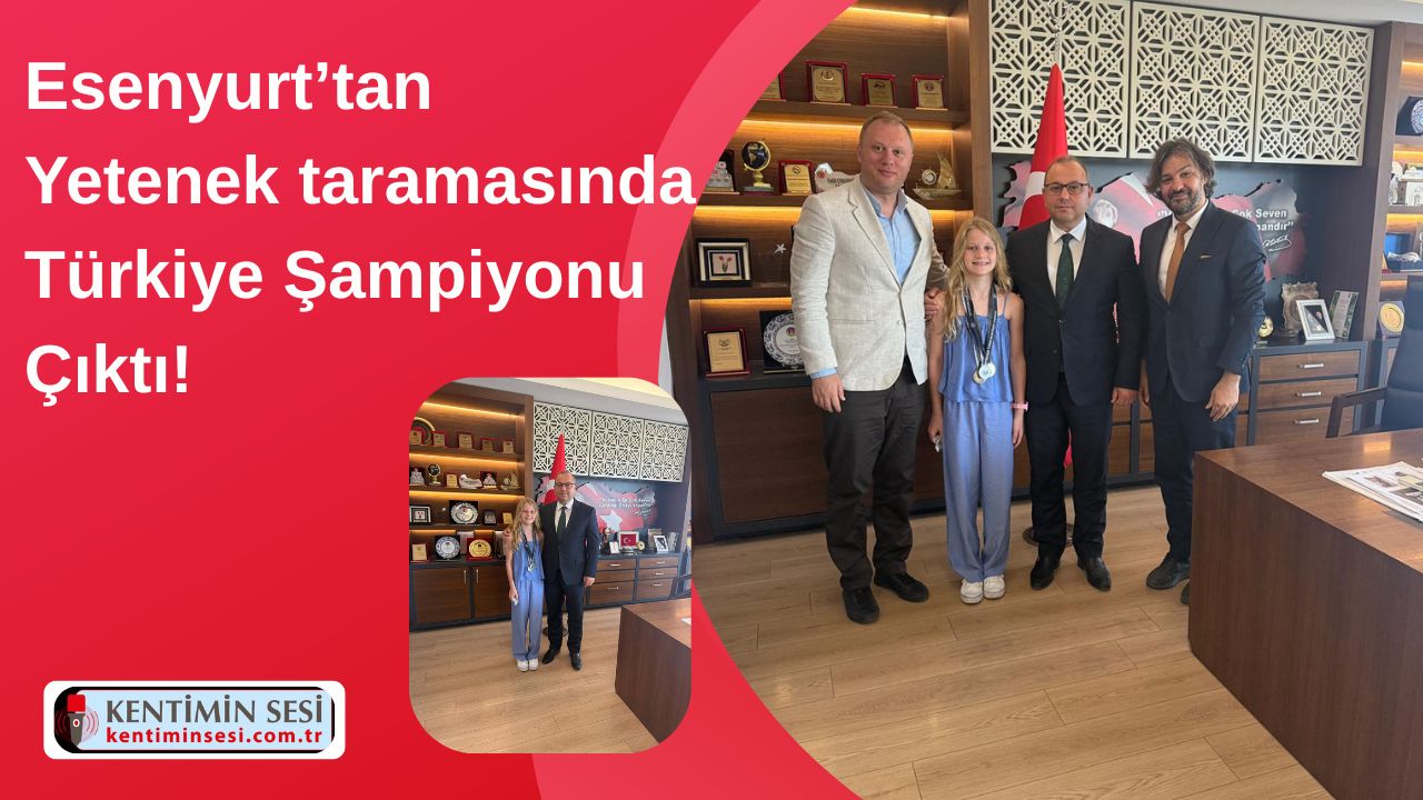 Esenyurt’tan Yetenek taramasında Türkiye Şampiyonu Çıktı!