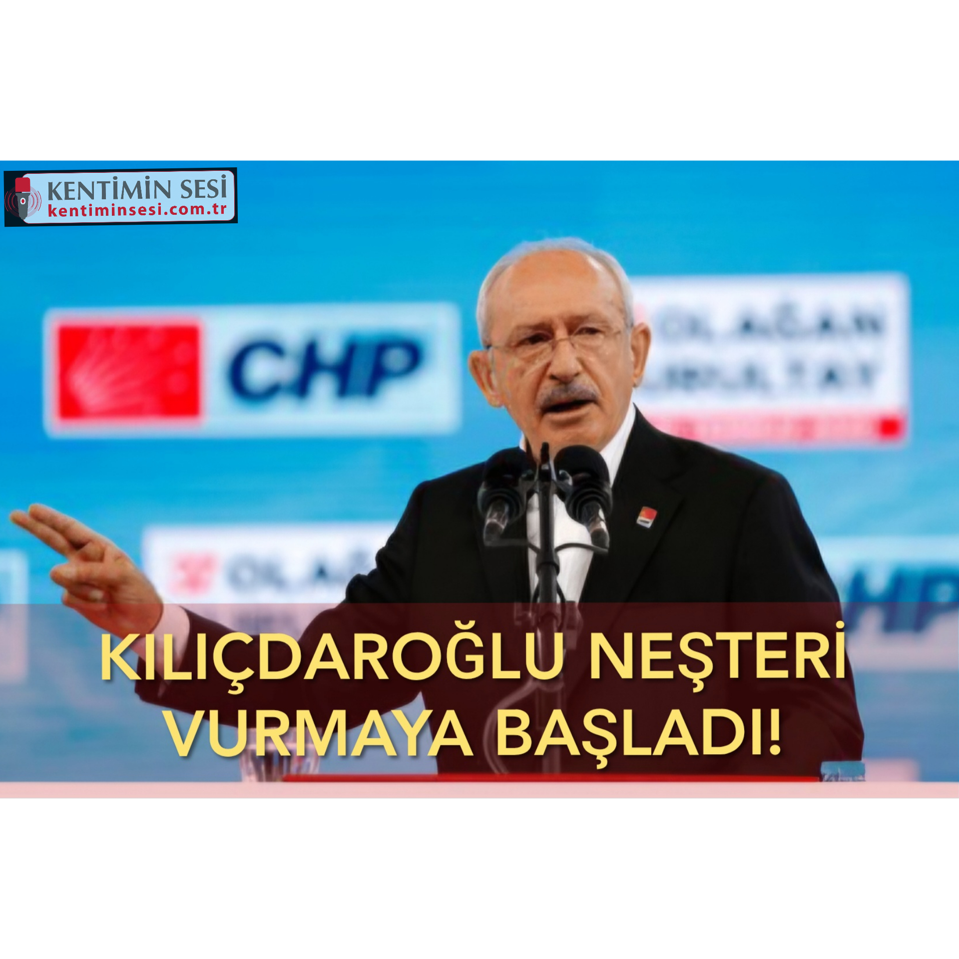 KILIÇDAROĞLU NEŞTERİ VURMAYA BAŞLADI!