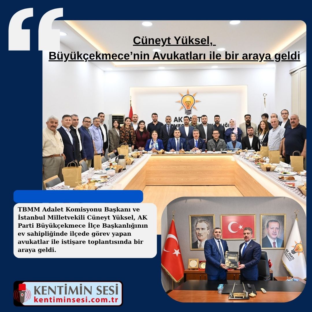 Cüneyt Yüksel, Büyükçekmece Avukatları ile bir araya geldi