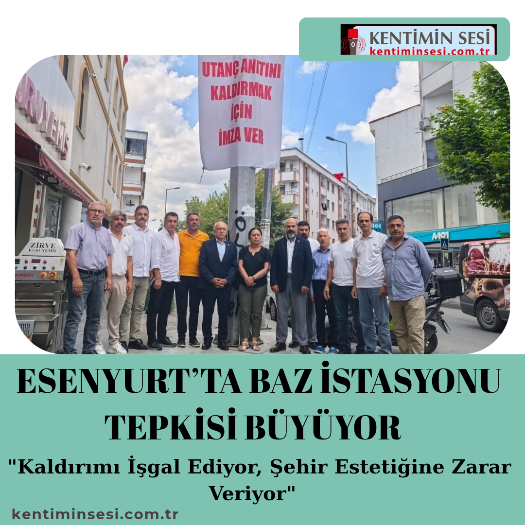 ESENYURT’TA BAZ İSTASYONU TEPKİSİ BÜYÜYOR
