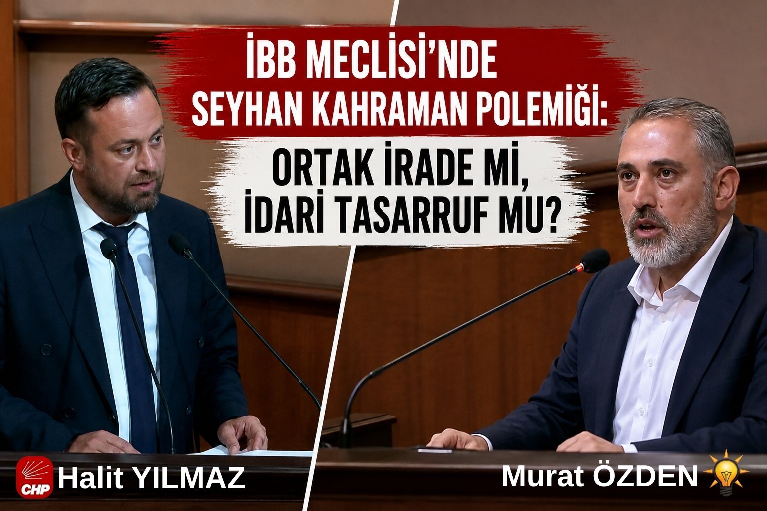 İBB Meclisi’nde Seyhan Kahraman Polemiği: “Ortak İrade mi, İdari Tasarruf mu?”